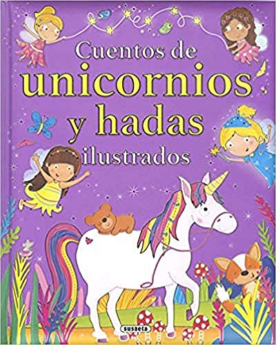 Cuentos De Unicornios y hadas ilustrados (Cuentos unicornios y hadas ilustrados)