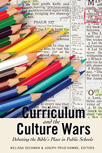 Curriculum and the Culture Wars; Debating the Bible's Place in Public Schools (3) (Washington College Studies in Religion, Politics, and Culture)