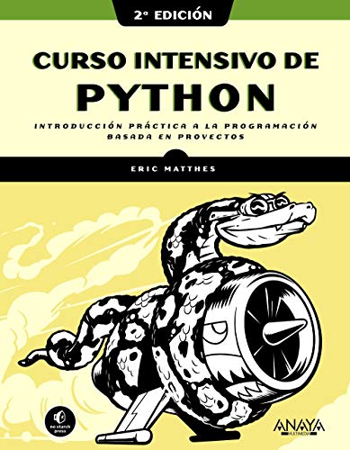 Curso intensivo de Python, 2ª edición: Introducción práctica a la programación basada en proyectos