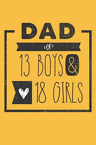 DAD of 13 BOYS & 18 GIRLS: Personalized Notebook  for Dad - 6 x 9 in - 110 blank lined pages [Perfect Father's Day Gift]
