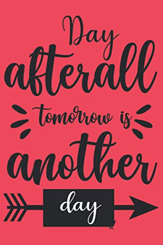 day after all, tomorrow is another day: Journal Notebook 6x9 inch,100 Page Gift for :young girl friend ghost boys student dad teacher grandma kids ... husband girlfriend And for everyone you love