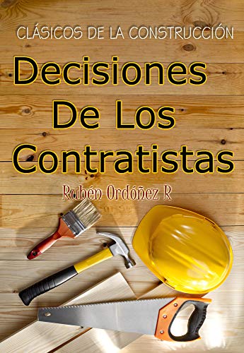 Decisiones De Los Contratistas: CLASICOS DE LA CONSTRUCCION Decisiones De Los Contratistas: CLASICOS DE LA CONSTRUCCION
