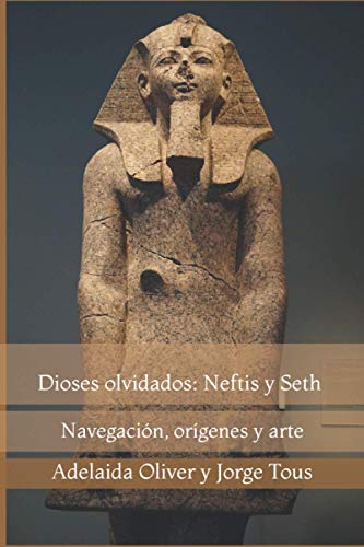 Dioses olvidados: Neftis y Seth: Navegación, orígenes y arte
