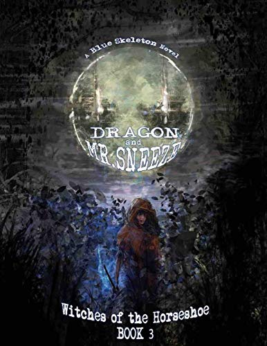 Dragon and Mr. Sneeze: Witches of the Horseshoe (A Southern Coming of age Fantasy Story) (English Edition)