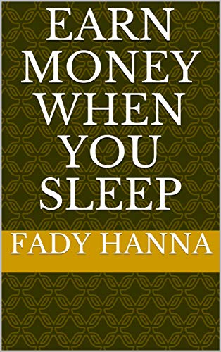 Earn money when you sleep (English Edition)