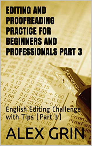 Editing and Proofreading Practice for Beginners and Professionals PART 3: English Editing Challenge with Tips (Part 3) (English Edition)