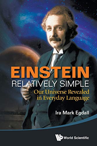 Einstein Relatively Simple: Our Universe Revealed In Everyday Language [Idioma Inglés]