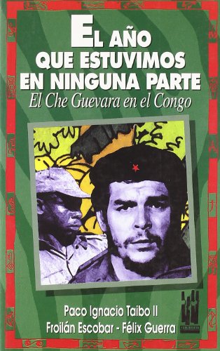 El año que estuvimos en ninguna parte: El Che Guevara en el Congo (GEBARA)