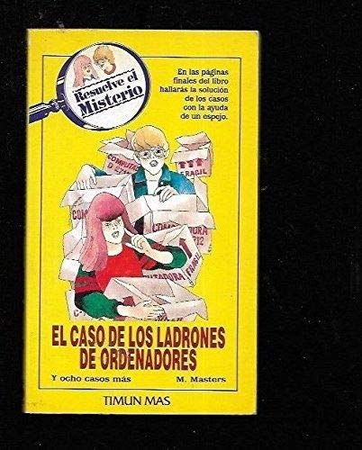 El Caso De Los Ladrones De Ordenadores (RESUELVE EL MISTERIO/THE CASE OF THE CLEVER COMPUTER CROOKS)