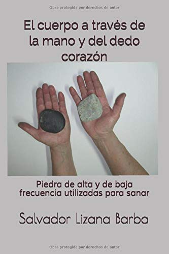 El cuerpo a través de la mano: Piedra de alta y de baja frecuencia utilizadas para sanar