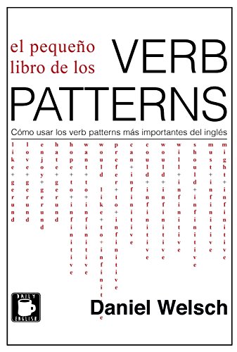 El Pequeño Libro de los Verb Patterns: Cómo usar los verb patterns más importantes del inglés