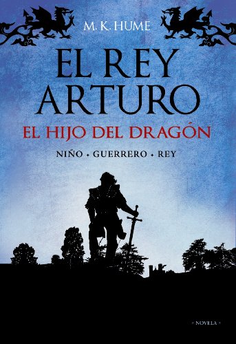 El rey Arturo: El hijo del dragón (Alianza Literaria (Al))