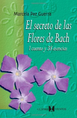 El Secreto de las Flores de Bach: 1 cuento y 38 esencias