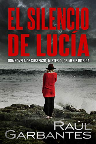 El Silencio de Lucía: Una novela de suspenso, misterio, crimen e intriga