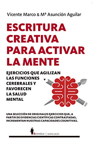 Escritura creativa para activar la Mente: Ejercicios que agilizan las funciones cerebrales y favorecen la salud mental (Manuales)