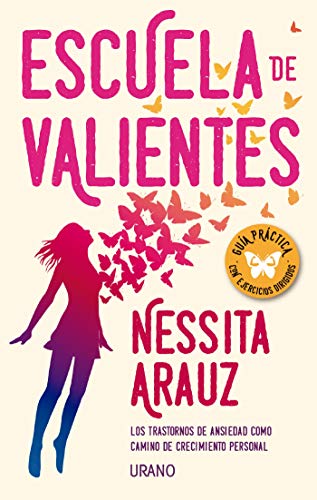 Escuela de valientes: Los trastornos de ansiedad como camino de crecimiento personal Escuela de valientes: Los trastornos de ansiedad como camino de crecimiento personal