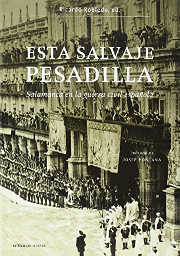 Esta salvaje pesadilla.: Salamanca en la guerra civil española. Prólogo de Josep Fontana (Contrastes)