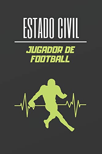 ESTADO CIVIL JUGADOR DE FOOTBALL: CUADERNO LINEADO. CUADERNO DE NOTAS,  DIARIO O AGENDA. REGALO ORIGINAL PARA AMANTES DEL FOOTBALL