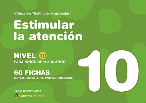 Estimular la atención. nivel 10 : para niños de 11 a 16 años Estimular la atención. nivel 10 : para niños de 11 a 16 años