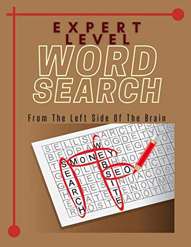 Expert Level Word Search From The Left Side Of The Brain: Improving Your Mental Game With Easy Variety Puzzle Books, Super Sized Book Of The Great ... Confidence In Books Retraining The Brain