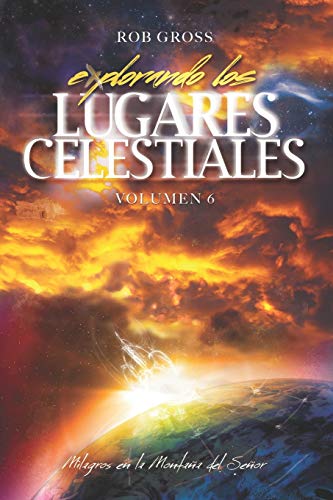 Explorando los Lugares Celestiales - Volumen 6: Milagros en la Montaña del Señor