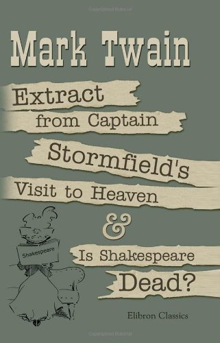 Extract from Captain Stormfield's Visit to Heaven and Is Shakespeare Dead?