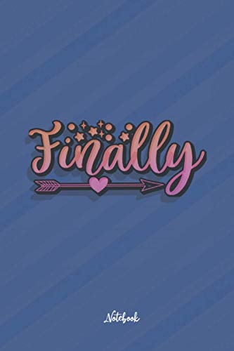Finally: Cute and Funny Quote 6x9 100 pages Notebook Finally: Cute and Funny Quote 6x9 100 pages Notebook