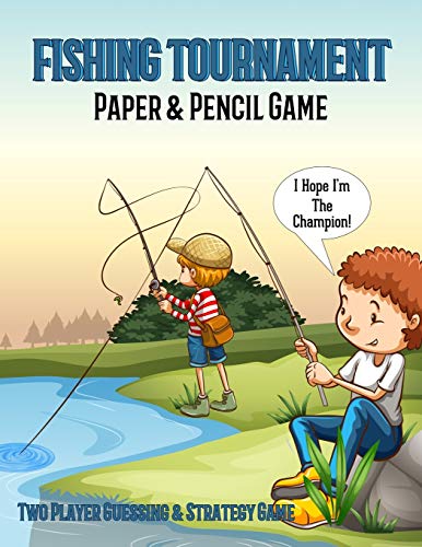 Fishing Tournament Paper & Pencil Game: Two Player Guessing & Strategy Game Book, Player Who Catches All The Fish First Wins.