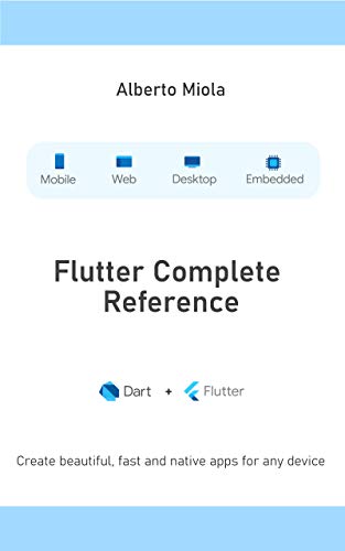 Flutter Complete Reference: Create beautiful, fast and native apps for any device (English Edition) Flutter Complete Reference: Create beautiful, fast and native apps for any device (English Edition)