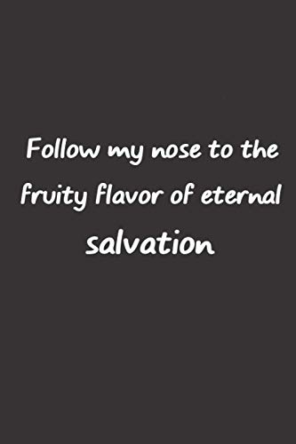 follow my nose to the fruity flavor of eternal salvation:Children’s 6x9", 100 Paperback Journal,Draw and Write with Lined and Blank Pages. Nice Gift ... 100 Pages, 6x9, Soft Cover, Matte Finish