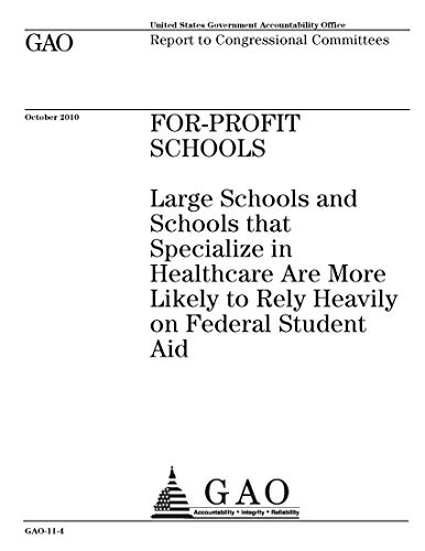 For-Profit Schools: Large Schools and Schools that Specialize in Healthcare Are More Likely to Rely Heavily on Federal Student Aid (English Edition)