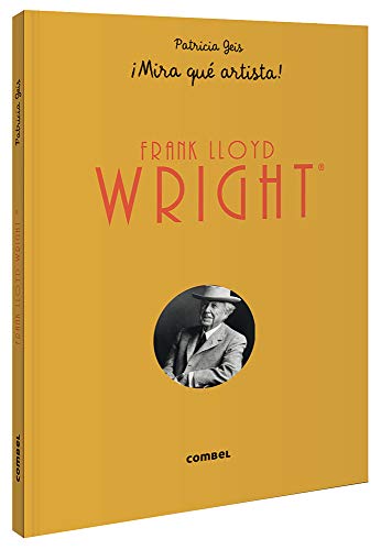 Frank Lloyd Wright ¡Mira Que Artista! (¡Mira qué artista!)