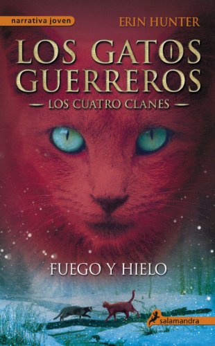 Fuego y hielo (Los Gatos Guerreros | Los Cuatro Clanes 2): Los gatos guerreros II - Los cuatro clanes