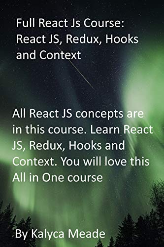 Full React Js Course: React JS, Redux, Hooks and Context: All React JS concepts are in this course. Learn React JS, Redux, Hooks and Context. You will love this All in One course (English Edition)