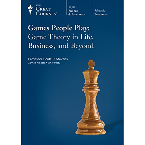Games People Play: Game Theory in Life, Business, and Beyond (The Great Courses)