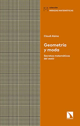 Geometría y moda: Secretos matemáticos del vestir (Miradas Matemáticas)