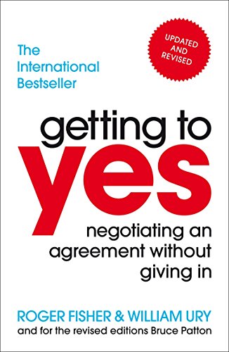 GETTING TO YES NEW EDITION: Negotiating an agreement without giving in
