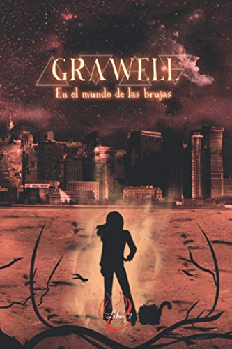 GRAWELL- En el mundo de las brujas: Segundo libro de la trilogía de Fantasía y distopía. Brujas, religión Wicca. Peligros y aventura