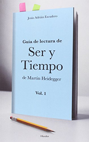 Guía de lectura de ser y tiempo de Martin Heidegger Vol. I