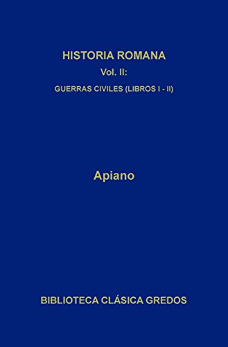 Historia romana II. Guerras civiles (Libros I-II) (Biblioteca Clásica Gredos nº 83)