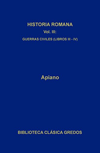 Historia romana III. Guerras civiles (Libros III-V) (Biblioteca Clásica Gredos nº 84)