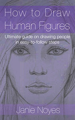 How to Draw Human Figures: Ultimate guide on drawing people in easy-to-follow steps (Drawing for beginners Book 1) (English Edition)