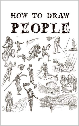 How to Draw People: How to Draw Realism People, How to Draw the Human Figure, How to Draw Your Own Characters, How to Draw Real People for Adults, How to Draw People and Faces (English Edition)