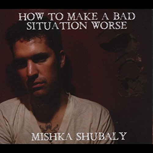 How to Make a Bad Situation Worse [Explicit]