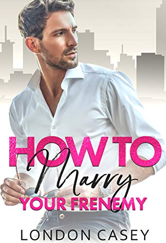 How to Marry Your Frenemy (How To Rom Com Book 1) (English Edition)