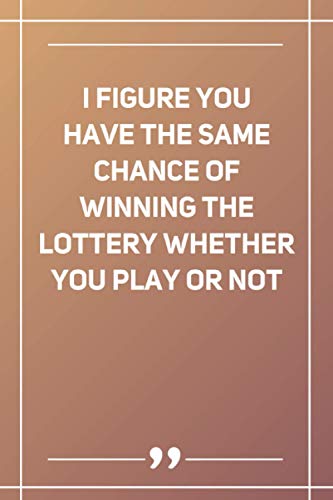I Figure You Have The Same Chance Of Winning The Lottery Whether You Play Or Not: Wide Ruled Lined Paper Notebook | Gradient Color - 6 x 9 Inches (Soft Glossy Cover)