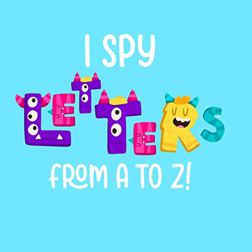 I Spy Letters: Colored Funny Monsters Letter From A To Z, Learn Alphabet for toddler and Up, Best fun Gift for Halloween Or Every Occasions i spy with my little eye best book (English Edition)