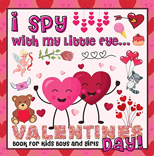 I Spy With My Little Eye Valentine's Day Book for Kids Boys and Girls: Fun Guessing Game Valentine's Edition for Toddlers and Preschool 2-5 (English Edition)