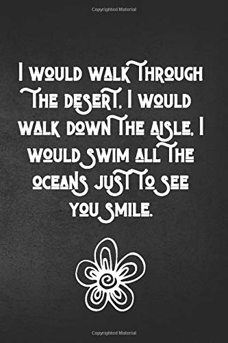 I would walk through the desert : Fill in the Blank Notebook and Memory Journal for Couples, Funny Gift with Quote: couples books fill in , memories notebook , relationship journal