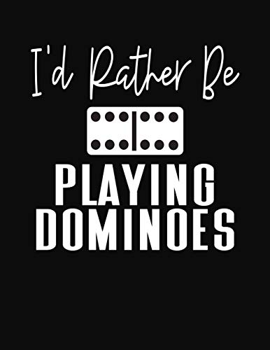 I'd Rather Be Playing Dominoes: Score Book for Domino Players